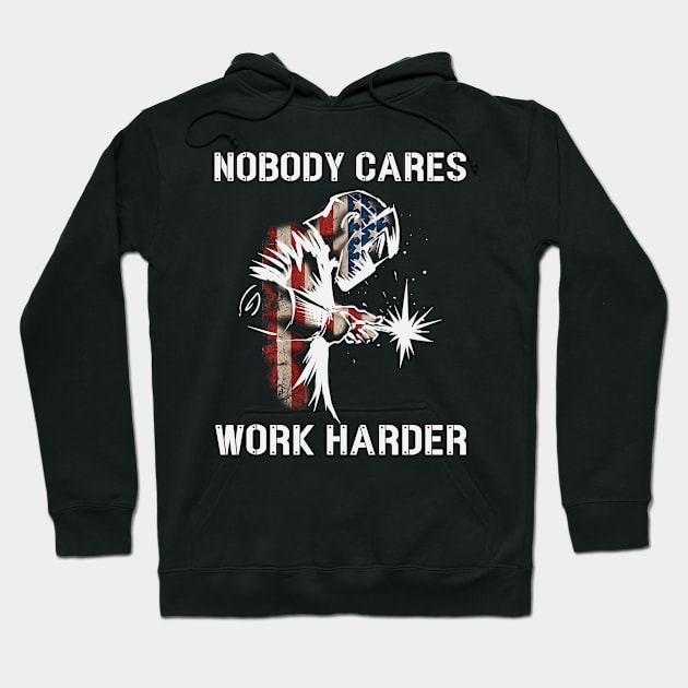 Nobody Cares Work Harder Welding Welder American Flag Hoodie by Dianeursusla Clothes